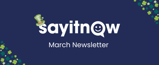 Say It Now March Newsletter 2023