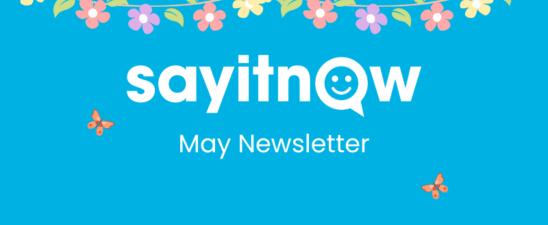 Say It Now May Newsletter